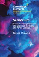 Sensorium: Contextualizing the Senses and Cognition in History and Across Cultures
