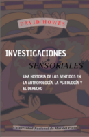 Investigaciones Sensoriales: Una Historia de los Sentidos en la Antropología, la Psicología y el Derecho